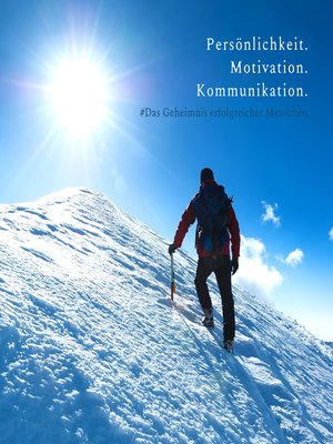 cover image of Persönlichkeit. Motivation. Kommunikation. Das Geheimnis erfolgreicher Menschen